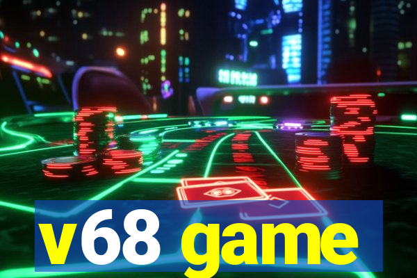 v68 game